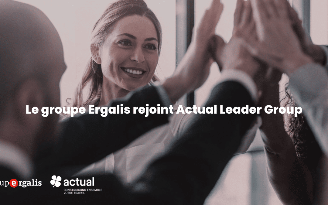 Le groupe Ergalis rejoint le Actual Leader Group